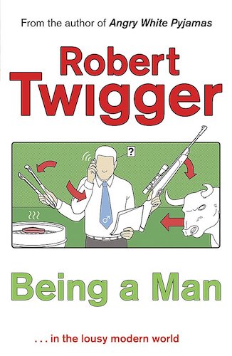 Being a Man book cover by Robert Twigger.