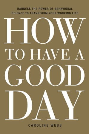 How to have a good day book cover Caroline Webb.