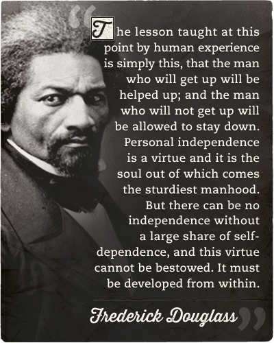 Frederick Douglass quote man who will get up manhood.